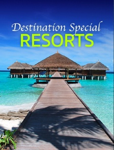 Destination Special : Resorts