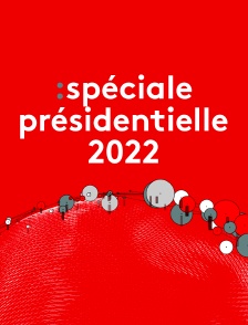 Spéciale Présidentielle 2022