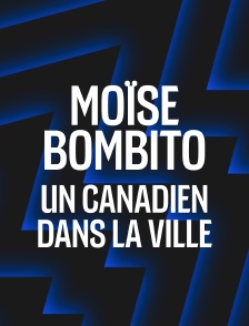 Moïse Bombito : Un canadien dans la ville