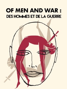 Of Men and War : des hommes et de la guerre