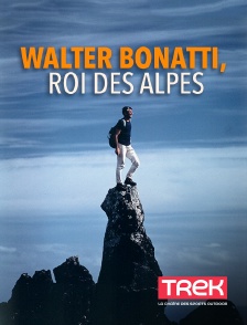 Walter Bonatti, roi des Alpes