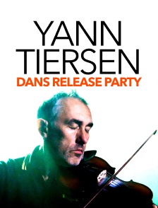 Yann Tiersen dans Release Party