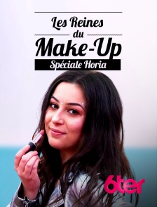 6ter - Les Reines du make-up : spéciale Horia en replay