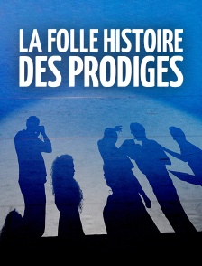 La folle histoire des prodiges