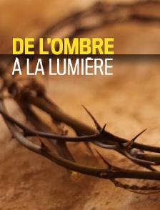 De l'ombre à la lumière