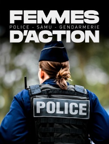 Femmes d'action : police, Samu, gendarmerie