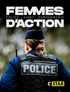 CSTAR - Femmes d'action : police, Samu, gendarmerie