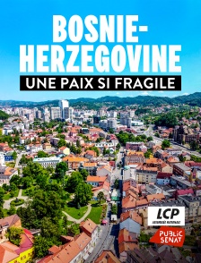 LCP Public Sénat - Bosnie-Herzégovine, une paix si fragile