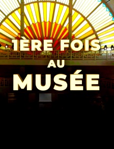 1ère fois au musée