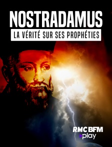 Nostradamus : la vérité sur ses prophéties