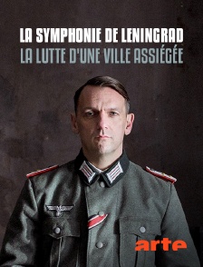 Arte - La symphonie de Leningrad : La lutte d'une ville assiégée