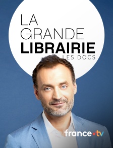 france.tv - Les docs de La Grande Librairie