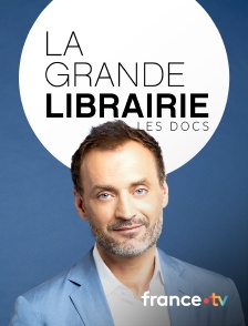 France.tv - Les docs de La Grande Librairie