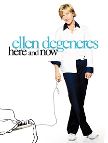 Ellen DeGeneres : Here and Now