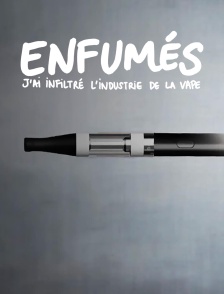 Enfumés, j'ai infiltré l'industrie de la vape