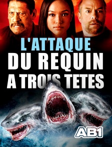 L'attaque du requin à trois têtes