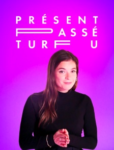 Présent, passé, turfu !