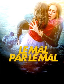 Le mal par le mal