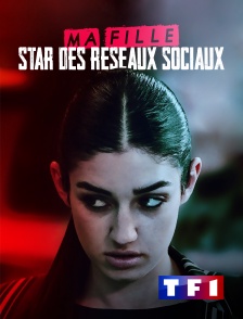 TF1 - Ma fille, star des réseaux sociaux...