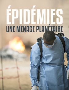 Epidémies : une menace planétaire