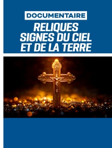 Reliques. Signes du Ciel et de la terre
