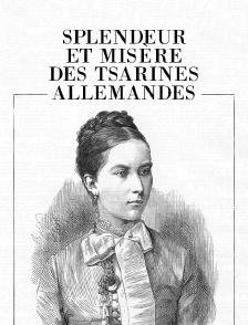 Splendeur et misère des tsarines allemandes