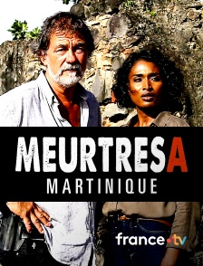 france.tv - Meurtres en Martinique