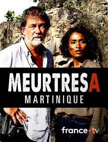 France.tv - Meurtres en Martinique