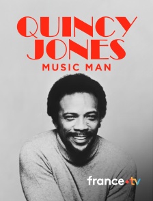 france.tv - Quincy Jones, Music Man en replay
