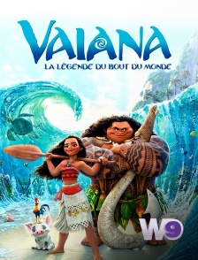 W9 - Vaiana, la légende du bout du monde
