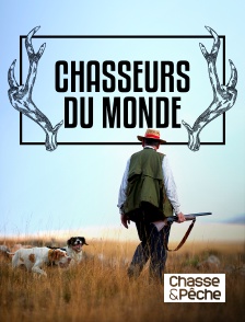 Chasse et pêche - Chasseurs du monde en replay