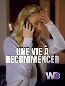 W9 - Une vie à recommencer