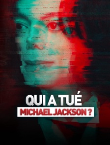 Qui a tué Michael Jackson ?