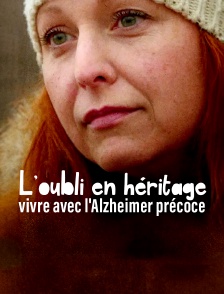 L'oubli en héritage : vivre avec l'Alzheimer précoce
