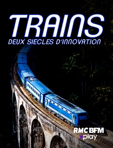 RMC BFM Play - Trains : deux siècles d'innovation