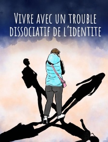 Un moi aux personnalités multiples : Vivre avec un trouble dissociatif de l'identité