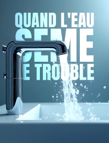 Quand l'eau sème le trouble