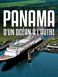 Panamá, d'un océan à l'autre