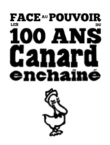 Face au pouvoir : Les 100 ans du Canard enchaîné