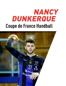 Handball - Coupe de France : Nancy / Dunkerque