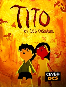 CINÉ Cinéma - Tito et les oiseaux