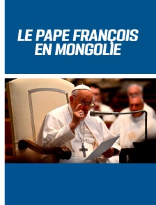 Le pape François en Mongolie