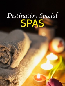 Destination Special : Spas