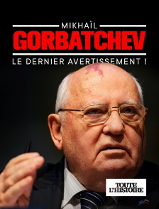 Toute l'Histoire - Mikhaïl Gorbatchev - Le dernier avertissement !