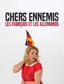 Chers ennemis : les Français et les Allemands