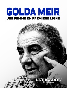 Le Figaro TV Île-de-France - Golda Meir, une femme en première ligne