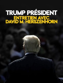Trump président : entretien avec David M. Herszenhorn