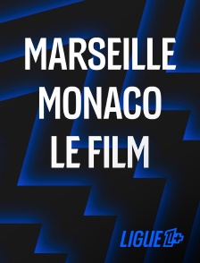 Ligue 1+ - Marseille - Monaco : le film