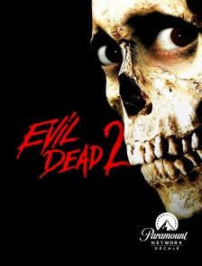 Paramount Network Décalé - Evil Dead 2