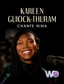 W9 - Kareen Guiock-Thuram chante Nina
